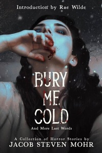 Abbildung von: Bury Me Cold & More Last Words - Quill & Crow Publishing House