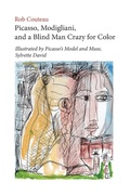 Cover: Picasso, Modigliani, and a Blind Man Crazy for Color. Illustrated by Picasso's Model and Muse, Sylvette David. Second, Revised Edition - Dominantstar
