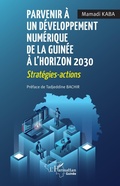 Cover: Parvenir &agrave; un d&eacute;veloppement num&eacute;rique de la Guin&eacute;e &agrave; l'horizon 2030 - Harmattan Guin&eacute;e