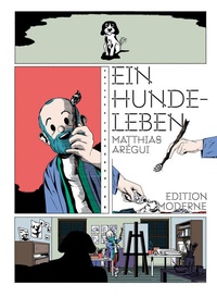 Enlarge image Cover: Ein Hundeleben - Edition Moderne