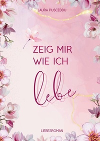 Abbildung von: Zeig mir wie ich lebe - tredition