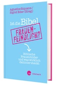 Cover: Ist die Bibel frauenfeindlich? - Katholisches Bibelwerk