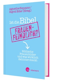 Abbildung von: Ist die Bibel frauenfeindlich? - Katholisches Bibelwerk