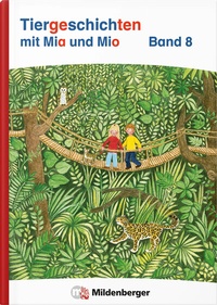 Abbildung von: Tiergeschichten mit Mia und Mio Neubearbeitung - Band 8 - Mildenberger Verlag GmbH