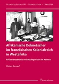 Cover: Afrikanische Dolmetscher im franz&ouml;sischen Kolonialreich in Westafrika - Frank & Timme