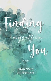 Enlarge image Cover: Finding myself in you - BoD - Books on Demand