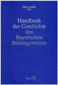 Cover: Handbuch der Geschichte des Bayerischen Bildungswesens - Verlag Julius Klinkhardt
