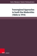 Cover: Transregional Approaches to South Slav Modernities (1860s to 1914) - Brill Deutschland