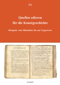 Cover: Quellen edieren f&uuml;r die Kunstgeschichte - Klinger, Dietmar