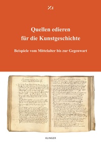 Abbildung von: Quellen edieren für die Kunstgeschichte - Klinger, Dietmar