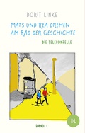 Cover: Mats und Rea drehen am Rad der Geschichte - Dorit Linke