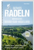 Cover: Genussradeln Bayerisches Donau-Isar-H&uuml;gelland - S&uuml;dOst