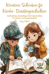 Abbildung von: Kreatives Schreiben für Kinder: Detektivgeschichten - Papierfresserchens MTM-Verlag + CAT creativ