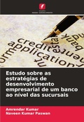Cover: Estudo sobre as estrategias de desenvolvimento empresarial de um banco ao nivel das sucursais - Edicoes Nosso Conhecimento