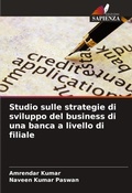 Cover: Studio sulle strategie di sviluppo del business di una banca a livello di filiale - Edizioni Sapienza