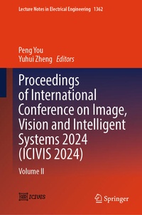 Enlarge image Cover: Proceedings of International Conference on Image, Vision and Intelligent Systems 2024 (ICIVIS 2024) - Springer Nature Switzerland AG