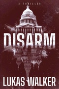 Cover: Disarm: A Thriller - Lukas Walker