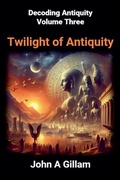 Cover: Twilight of Antiquity - John Gillam