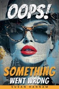 Cover: Oops! Something Went Wrong - Susan Hannam