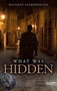 Enlarge image Cover: What Was Hidden (Deception, #3) - Kathryn Scarborough