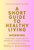 Cover: A Short Guide to Healthy Living- Morning (A Short Guide to Healthy Living-- Morning, #1) - inDolgence Publications