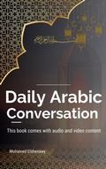 Cover: Daily Arabic Conversation (Speak Arabic with Confidence: A Practical Guide, #5) - Mohamed Elshenawy