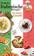 Bild: Einfache Italienische Rezepte: 30 Leckere Gerichte - Atelier Gourmand