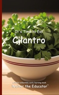 Cover: It's Time to Eat Cilantro - Silent King Books