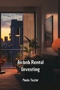 Cover: Airbnb Rental Investing - Paula Taylor