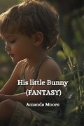 Cover: His little Bunny (FANTASY) - Amanda Moore