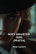 Cover: Soft Hearted Girl (Mafia) - Emily Lambert