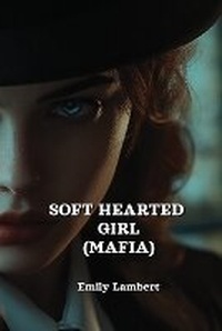 Enlarge image Cover: Soft Hearted Girl (Mafia) - Emily Lambert