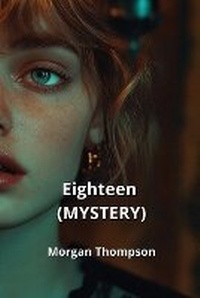 Enlarge image Cover: Eighteen (MYSTERY) - Morgan Thompson