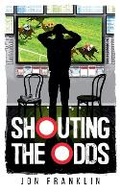 Cover: Shouting The Odds - Jon Franklin