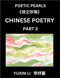 Abbildung von: Chinese Poetry (Part 3)- Learn New Mandarin Chinese Poems with Simplified Characters and English Interpretations, Easy Lessons for Beginners to Understand China's Language and Culture - Chinese Poetry
