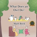 Cover: What Does an Owl Do? Math Book - Writers Republic LLC