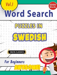 Abbildung von: Word Search Puzzles in Swedish for Beginners - Awesome! Vol.1 - Delta Classics - LINGUAS CLASSICS
