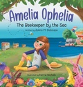 Cover: Amelia Ophelia The Beekeeper by the Sea - Joann M. Dickinson