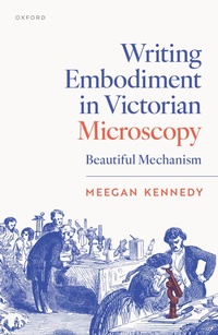 Abbildung von: Writing Embodiment in Victorian Microscopy - OUP eBook