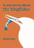Cover: It Was Never About the Kingfisher - Dithering Chaps