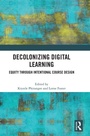 Cover: Decolonizing Digital Learning - Routledge