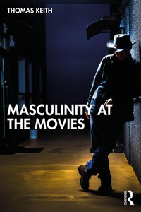 Abbildung von: Masculinity at the Movies - Routledge
