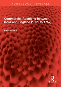 Abbildung von: Commercial Relations between India and England (1601 to 1757) - Routledge