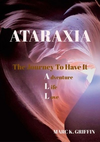 Abbildung von: ATARAXIA The Journey To have It ALL - Adventure, Life, Love - Lulu.com