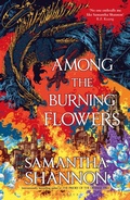 Cover: Among the Burning Flowers - Bloomsbury Publishing PLC