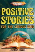 Cover: Positive Stories for the Curious Soul - Lak Publishing