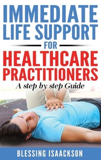 Abbildung von: Immediate Life Support for healthcare Practitioners - Blessing Isaackson
