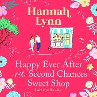 Abbildung von: Happy Ever After at the Second Chances Sweet Shop - Boldwood Books Ltd