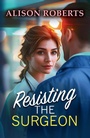 Cover: Resisting the Surgeon - Boldwood Books Ltd