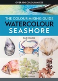 Cover: The Colour Mixing Guide: Watercolour Seashore - Search Press Ltd